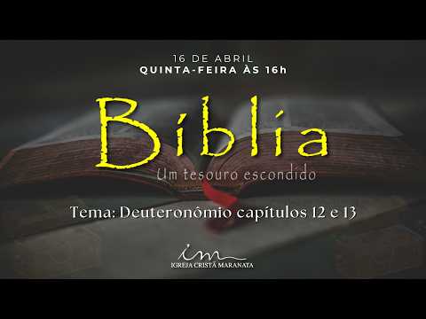16/04/2026 - [Bíblia - Um Tesouro Escondido] - ICM - "Deuteronômio capítulos 12, e 13."