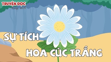 Sự tích hoa cúc trắng - The legend of the white daisy | Tiếng Việt 1| Kết nối tri thức với cuộc sống