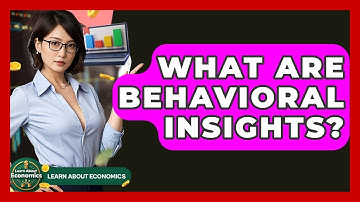 What Are Behavioral Insights? - Learn About Economics