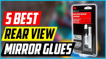 5 Best Rear View Mirror Glues