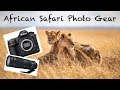 African Photo Safari Camera Gear