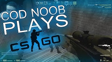 COD NOOB PLAYS CS:GO #3