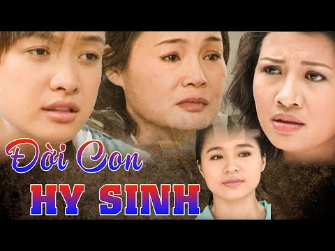 ĐỜI CON HI SINH | Phim Tình Cảm Tâm Lý Xã Hội Việt Nam 2023 | Phim Việt Nam 2023 Mới Nhất | THVL 2023 mới nhất