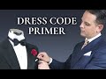 Dress Code Primer For Men - What to Wear for Black Tie Optional, Business Casual, Cocktail Attire...