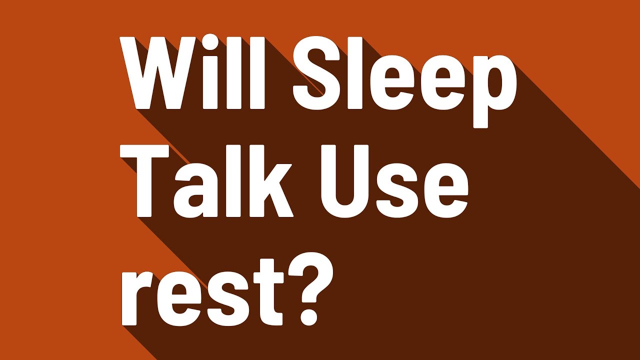 Will Sleep Talk Use rest? YouTube