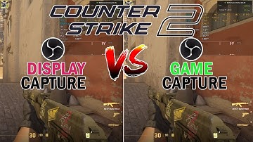 CS2 OBS Game Capture VS OBS Display Capture