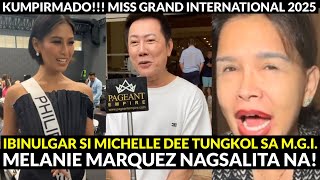 Confirmed! Melanie Marquez NAGSALITA NA sa Pagsali ni MICHELLE DEE sa MISS GRAND INTERNATIONAL 2025