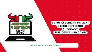 How to access and use Credo Reference (Infobase) | UPR Cayey Library