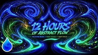 12 Hours of Abstract Flow ✨ Relaxing Music & Hypnotic Visuals for Deep Focus