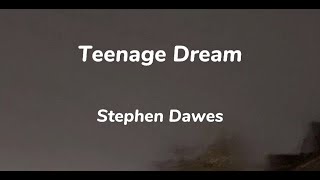 Stephen Dawes - Teenage Dream (slowed reverb) lyrics