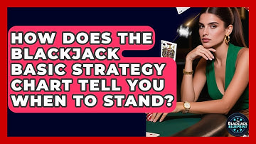 How Does The Blackjack Basic Strategy Chart Tell You When To Stand? - The Blackjack Blueprint