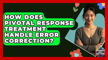 How Does Pivotal Response Treatment Handle Error Correction? - Answers About Autism