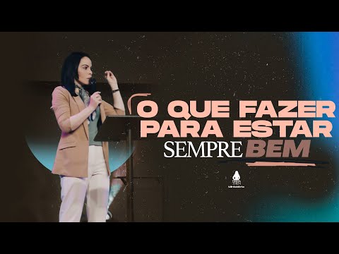 O QUE FAZER PARA ESTAR SEMPRE BEM - Pastora Yesenia Then