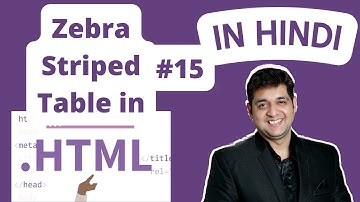 Zebra Striped Table in HTML || HTML Tutorial in Hindi #15