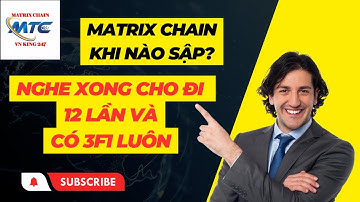 🌟 Matrix Chain | Matrix Chain Khi Nào Sập? Nghe xong cho đi 12 lần và có 3f1 luôn | Tặng MTC Token