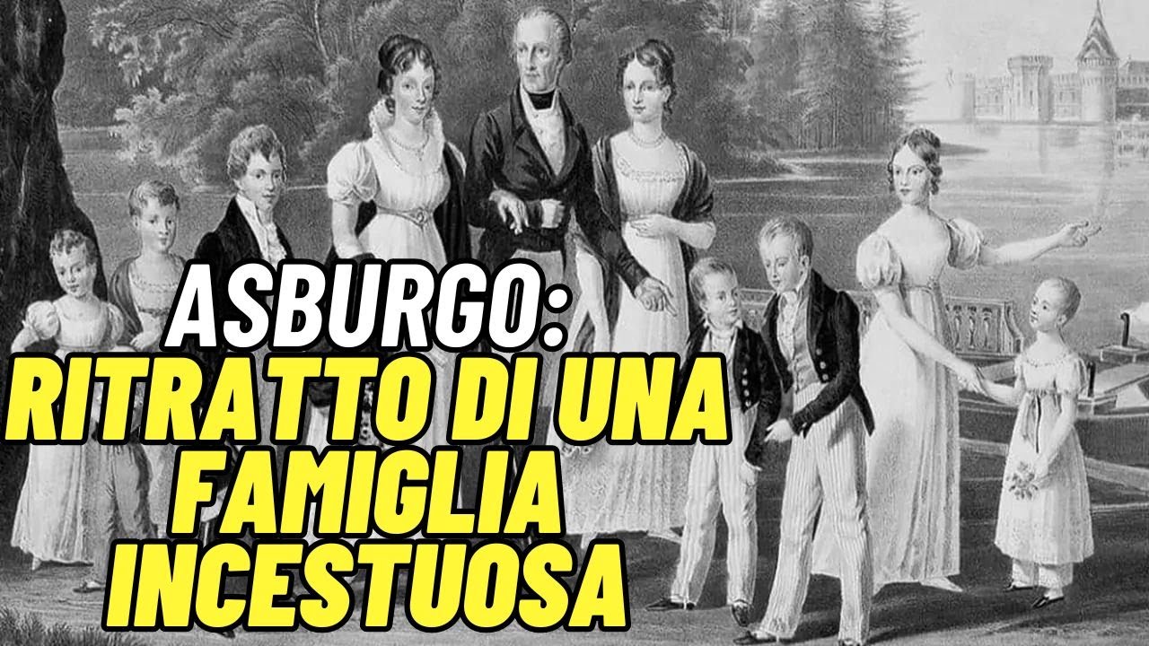 Asburgo: ritratto di una famiglia incestuosa