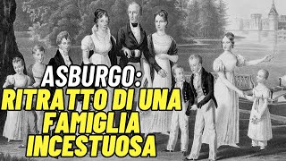 Asburgo: ritratto di una famiglia incestuosa