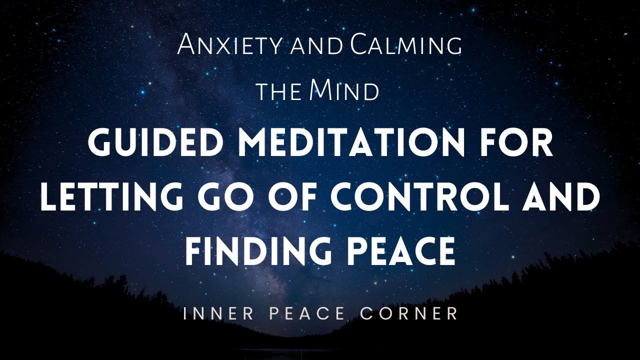 10 MINUTE | GUIDED MEDITATION FOR LETTING GO OF CONTROL AND FINDING ...