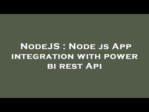NodeJS : Node js App integration with power bi rest Api