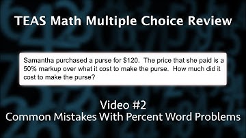 TEAS Math Multiple Choice Review Video #2 - Common Mistakes With Percent Word Problems