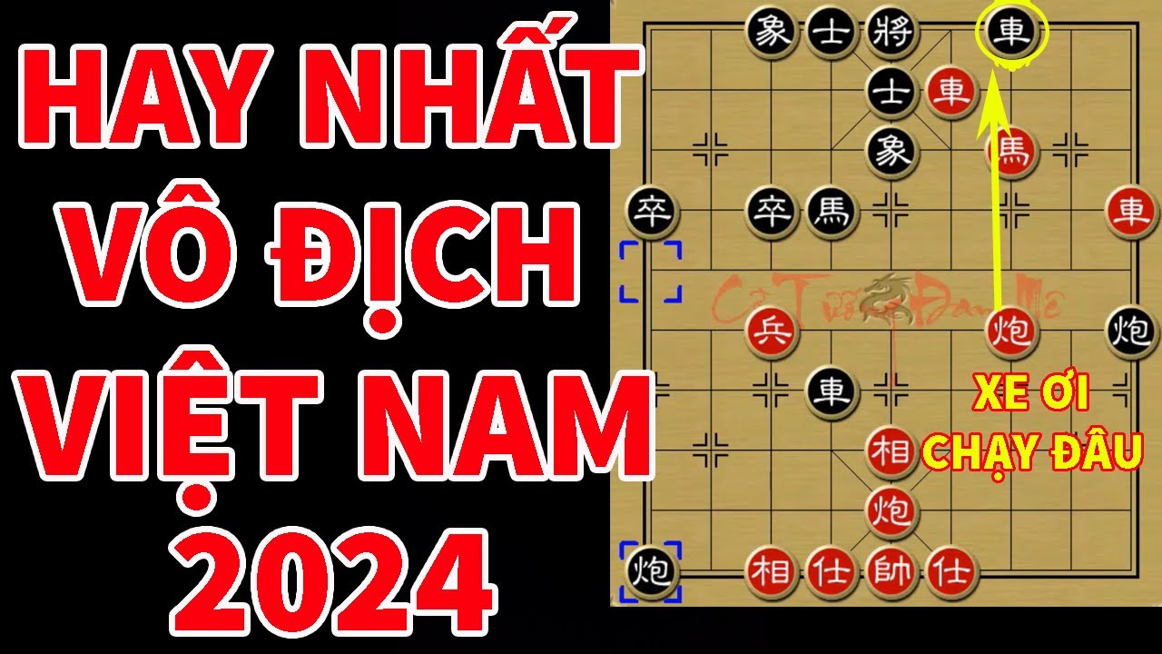 Ván Cờ Tướng Hay Nhất Giải Vô Địch Việt Nam 2024