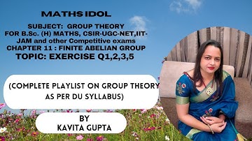 Lec 11.2: Abstract Algebra (Group Theory): EXERCISE Q:  Q1,2,3,5 of chapter 11: Finite abelian group