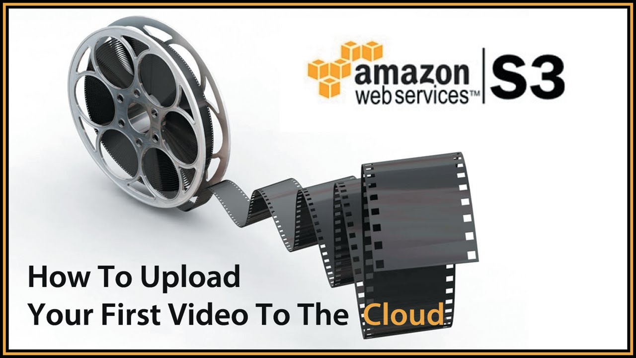 Amazon S3 Cloud - How To Upload Your First Video Including A Huge ...