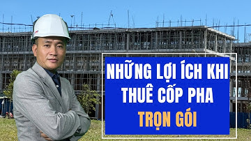 "NHỮNG LỢI ÍCH KHI THUÊ CỐP PHA TRỌN GÓI" #bảođặng #coppha #nhàthầuxâydựng