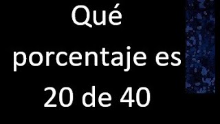 ¿Que por ciento de 40 es 20?
