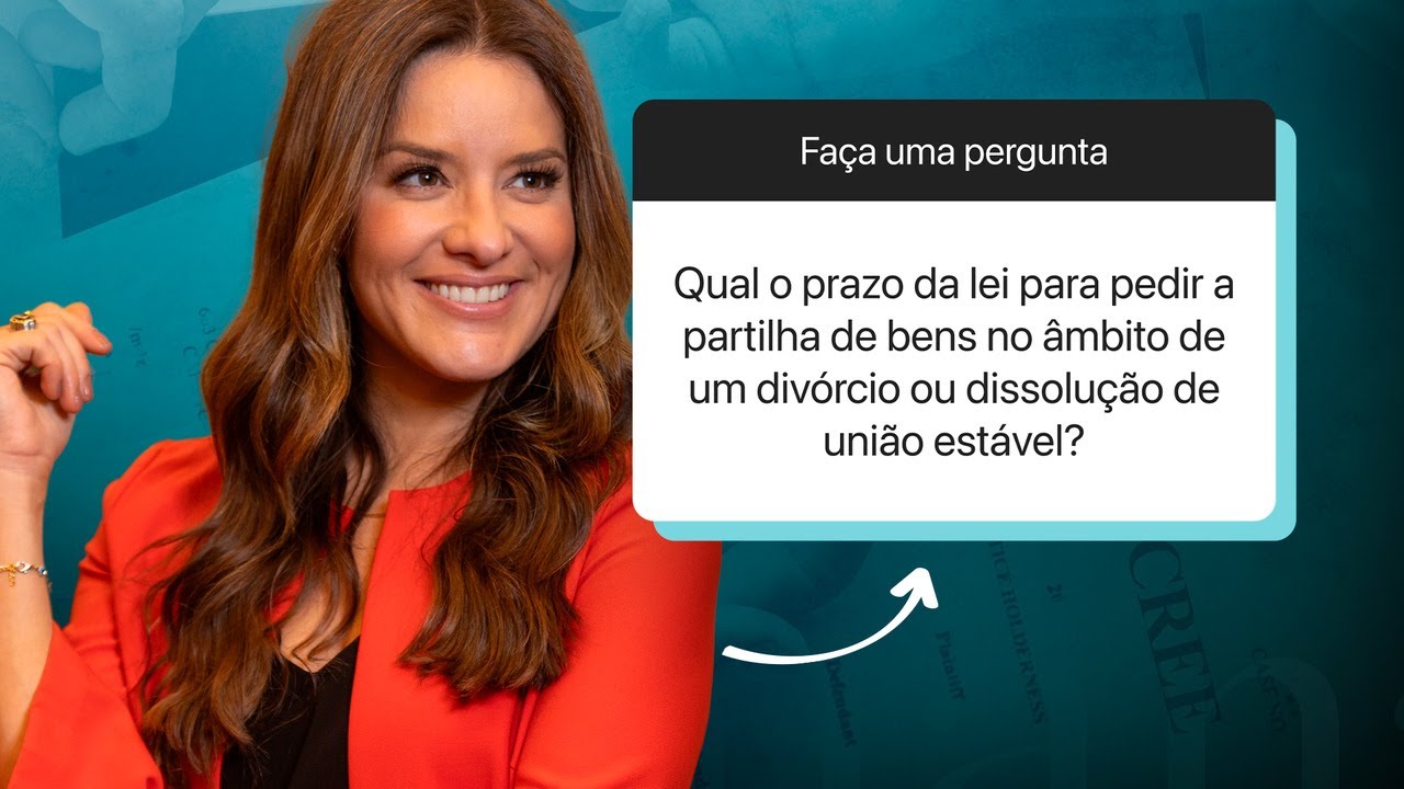 QUAL O PRAZO PARA PEDIR A PARTILHA DE BENS EM DIVÓRCIO?