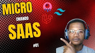 01 - MICRO SAAS na PRATICA - Visão geral do Projeto [LARAVEL 11, Livewire e Tailwindcss]