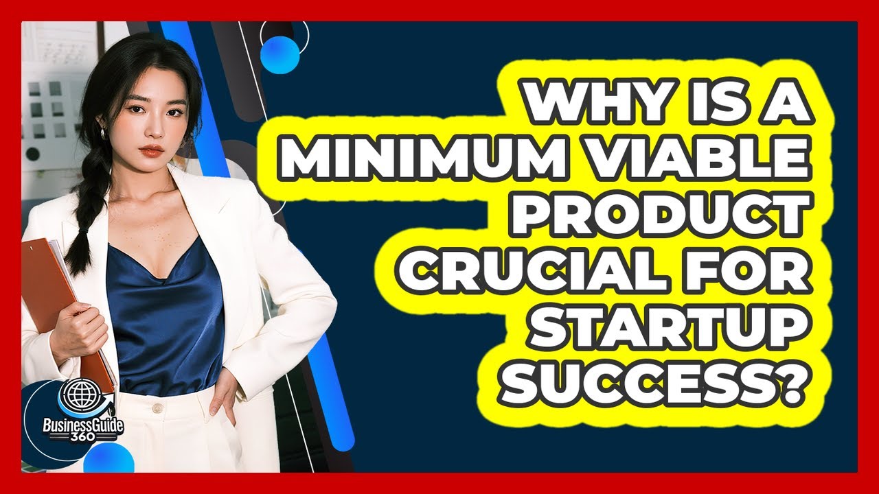 Why Is A Minimum Viable Product Crucial For Startup Success? - BusinessGuide360.com