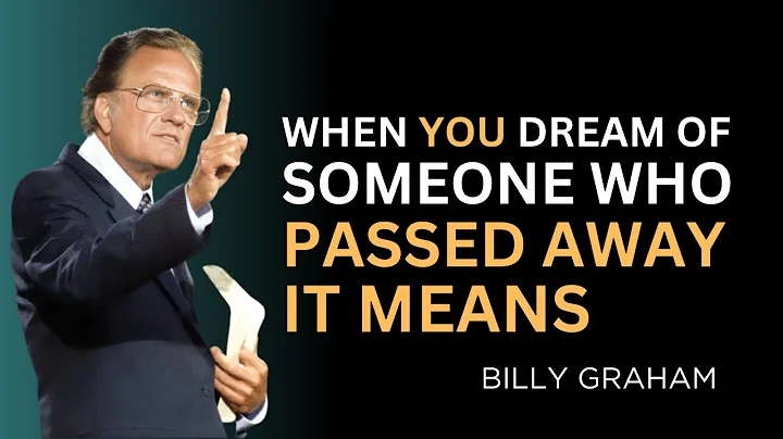When You Dream Of Someone Who Passed Away It Means - Billy Graham