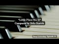 Bartók Little Piece No. II: Deep Listening Episode 11