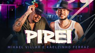 PIREI - Kaelzinho Ferraz - Feat. @Mikaelvillar (CLIPE OFICIAL)