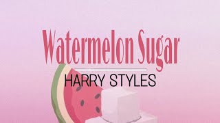 WATERMELON SUGAR - Harrystyles (Lyrics)