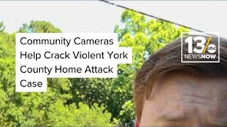 Community cameras help crack violent York County home attack case