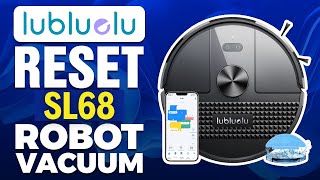 How To Reset Lubluelu SL68 Robot Vacuum