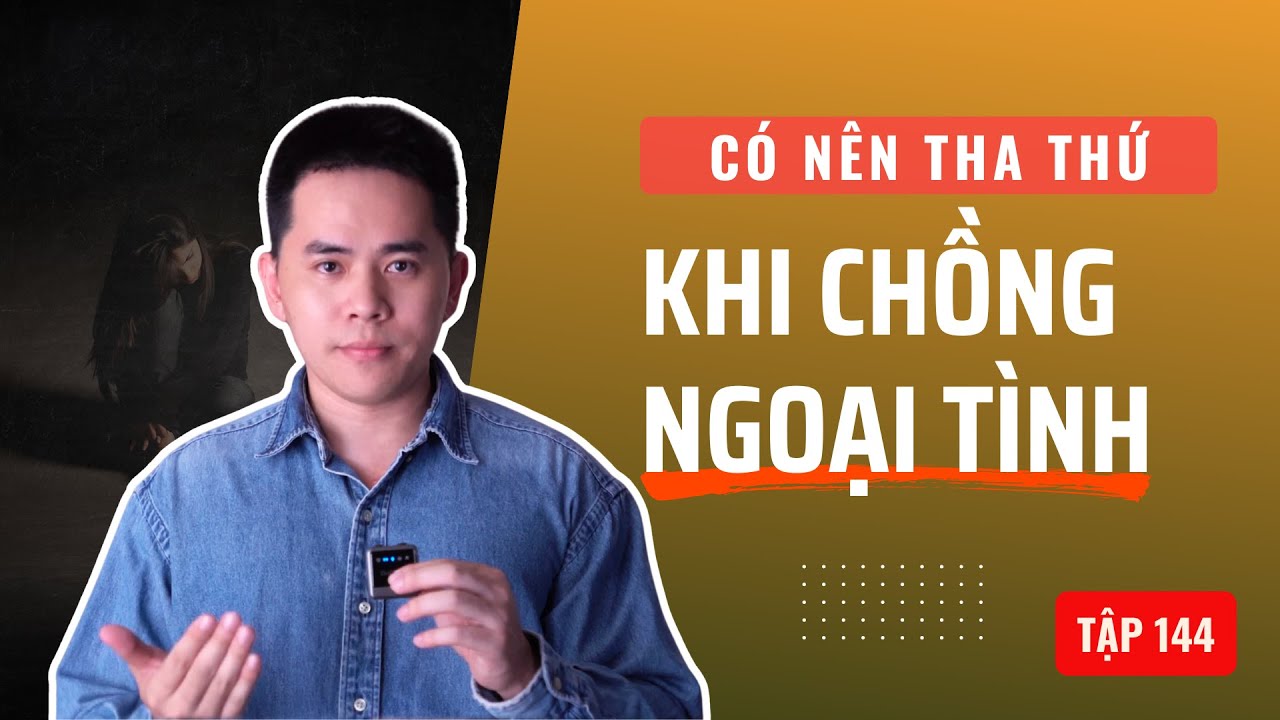 Có nên tha thứ khi chồng ngoại tình?