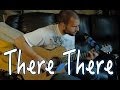 Radiohead There There Live Acoustic Cover Dustin Prinz