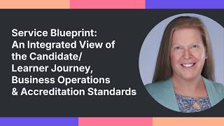 Service Blueprint: Integrated View of Learner Journey, Business Ops & Accreditation Stds - B. Vernon