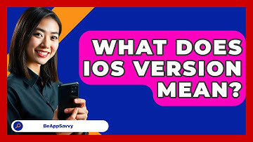 What Does iOS Version Mean? - Be App Savvy
