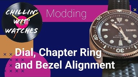 Seiko modding - dial, chapter ring and Bezel Alignment