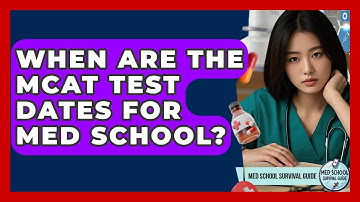When Are The MCAT Test Dates For Med School? - Med School Survival Guide