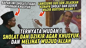RAHASIA SHOLAT DAN DZIKIR AGAR KHUSYUK BERTEMU WUJUD ALLAH GUS MUKHLASON ROSYID TERBARU