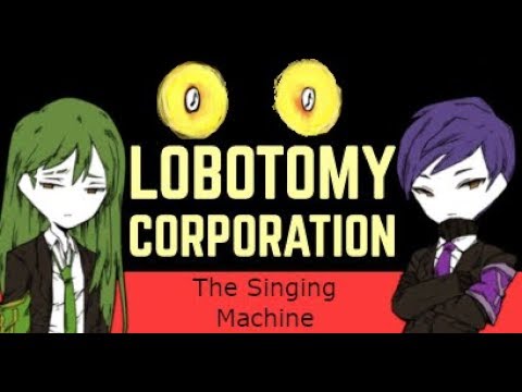 Singing Machine, Lobotomy Corporation, lobotomy corporation, lobotomy corpo...