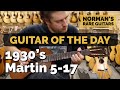 Guitar of the Day: 1930's Martin 5-17 | Norman's Rare Guitars