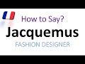 How to Pronounce Jacquemus? (CORRECTLY) French Fashion Designer Pronunciation