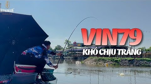 Câu Đài | Khui hồ Vin79 với mồi câu cá Khó Chịu Trắng