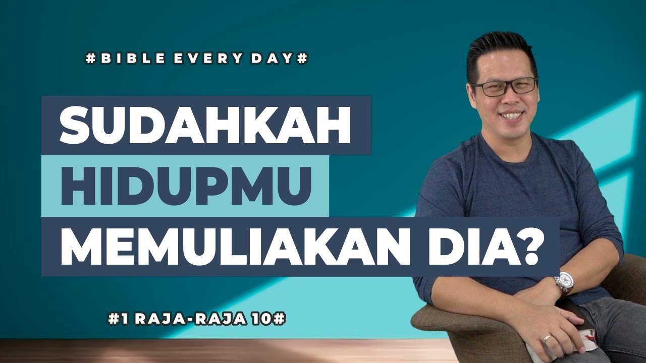 Sudahkah Hidupmu Memuliakan Dia? (1 Raja-Raja 10) - Petrus Kwik  |  BIBLE EVERY DAY